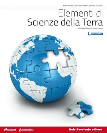 Elementi di scienze della terra. Con espansione online - Fabio Fantini, Simona Monesi, Stefano Piazzini - Libro Bovolenta 2013 | Libraccio.it