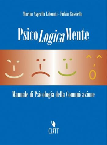Psicologicamente. Manuale di psicologia della comunicazione. - Marina Asprella Libonati, Fulvia Russiello - Libro Clitt 2005 | Libraccio.it