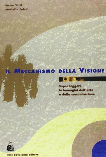 Il meccanismo della visione. Per le Scuole superiori - Emma Vitti, Mariella Folchi - Libro Bovolenta 1992 | Libraccio.it