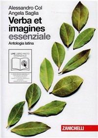 Verba et imagines. Antologia latina e versioni. Essenziale. Con espansione online - Alessandro Col, Angela Saglia - Libro Zanichelli 2010 | Libraccio.it