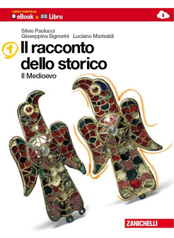 Il racconto dello storico. Vol. 1: Medioevo. - Silvio Paolucci, Giuseppina Signorini, Luciano Marisaldi - Libro Zanichelli 2012 | Libraccio.it