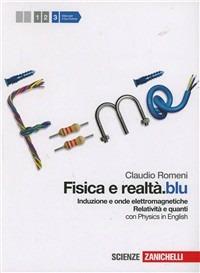 Fisica e realtà.blu. Vol. 3: Induzione e onde elettromagnetiche. Relatività e quanti. - Claudio Romeni - Libro Zanichelli 2012 | Libraccio.it