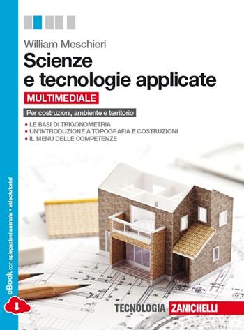 Scienze e tecnologie applicate. Per Costruzioni, ambiente e territorio. Con espansione online - William Meschieri - Libro Zanichelli 2014 | Libraccio.it