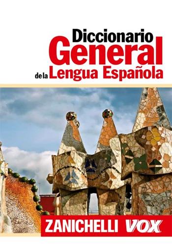 Diccionario general de la lengua española  - Libro Zanichelli 2013, I grandi dizionari | Libraccio.it