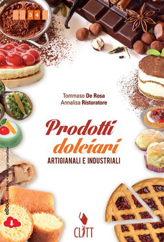 Prodotti dolciari artigianali e industriali. Con CD-ROM. Con espansione online - Tommaso De Rosa, Annalisa Ristoratore - Libro Clitt 2014 | Libraccio.it