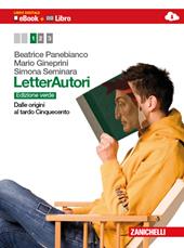 Letterautori. Ediz. verde. Con Strumenti. Con espansione online. Vol. 1: Dalle origini al tardo Cinquecento.