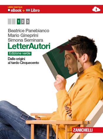 Letterautori. Ediz. verde. Con Strumenti. Per le Scuole superiori. Vol. 1: Dalle origini al tardo Cinquecento. - Beatrice Panebianco, Mario Gineprini, Simona Seminara - Libro Zanichelli 2012 | Libraccio.it
