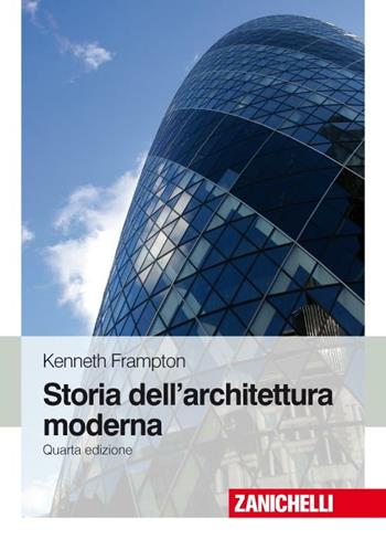 Storia dell'architettura moderna - Kenneth Frampton - Libro Zanichelli 2008 | Libraccio.it