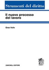 Il nuovo processo del lavoro - Enzo Vullo - Libro Zanichelli 2015, Strumenti del diritto | Libraccio.it