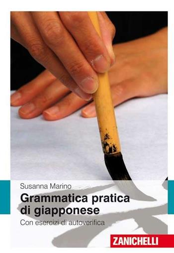 Grammatica pratica giapponese. Con esercizi di autoverifica - Susanna Marino - Libro Zanichelli 2008 | Libraccio.it