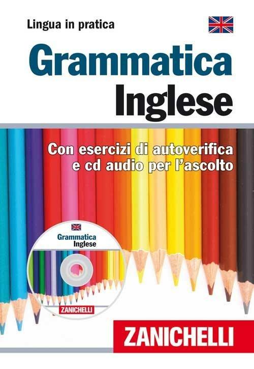 Grammatica inglese. Con esercizi di autoverifica. Con CD Audio - Libro  Zanichelli 2008, Lingua in pratica