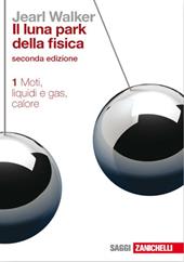 Il luna park della fisica. Vol. 1: Moti, liquidi e gas, calore.