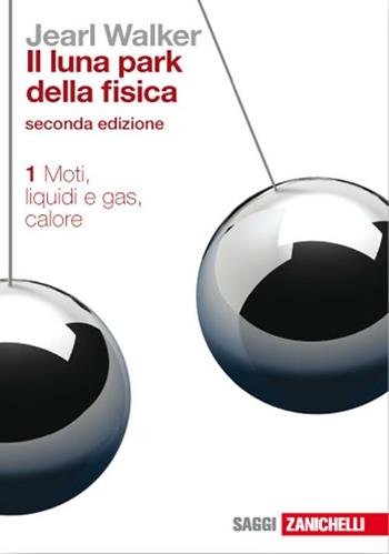 Il luna park della fisica. Vol. 1: Moti, liquidi e gas, calore. - Jearl Walker - Libro Zanichelli 2008, Saggi | Libraccio.it
