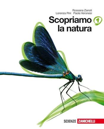 Scopriamo la natura. Con espansione online. Vol. 1 - Rossana Zanoli, Lorenza Pini, Paola Veronesi - Libro Zanichelli 2012 | Libraccio.it