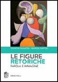 Le figure retoriche - Silvana Ghiazza, Marisa Napoli - Libro Zanichelli 2007 | Libraccio.it