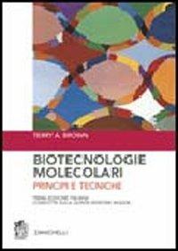 Biotecnologie molecolari. Principi e tecniche - Terry A. Brown - Libro Zanichelli 2007 | Libraccio.it