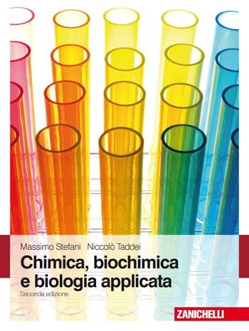 Chimica, biochimica e biologia applicata - Massimo Stefani, Niccolò Taddei - Libro Zanichelli 2008 | Libraccio.it