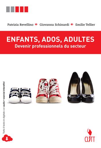 Enfants, ados, adultes. Devenir professionels du secteur. Con espansione online - Patrizia Revellino, Giovanna Schinardi, Emilie Tellier - Libro Clitt 2015 | Libraccio.it