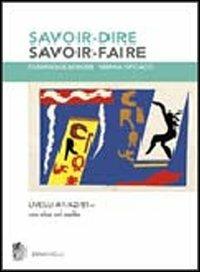 Savoir-dire, savoir-faire. Niveaux A1/A2/B1. Con 2 CD-ROM - Dominique Berger, Nerina Spicacci - Libro Zanichelli 2007 | Libraccio.it