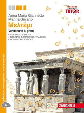Versionario di greco. Per le Scuole superiori. - Anna Maria Giannetto, Marina Gisiano - Libro Zanichelli 2014 | Libraccio.it