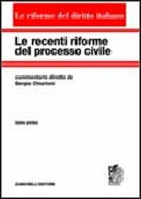 Le recenti riforme del processo civile. Vol. 1 - Sergio Chiarloni - Libro Zanichelli 2007, Le riforme del diritto italiano | Libraccio.it