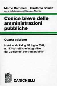 Codice breve delle amministrazioni pubbliche - Marco Cammelli, Girolamo Sciullo, Giuseppe Piperata - Libro Zanichelli 2007 | Libraccio.it
