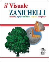 Il visuale Zanichelli. Italiano-inglese-francese-tedesco-spagnolo  - Libro Zanichelli 2005 | Libraccio.it