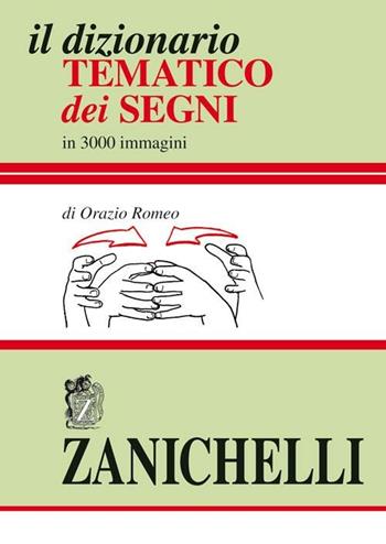 Il dizionario tematico dei segni - Orazio Romeo - Libro Zanichelli 2004 | Libraccio.it