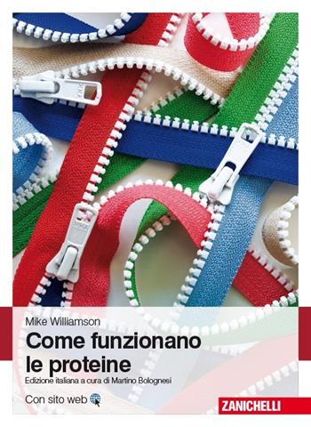 Come funzionano le proteine - Mike Williamson - Libro Zanichelli 2013 | Libraccio.it