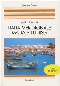 Guida ai mari di Italia meridionale, Malta e Tunisia - Jacques Anglès - Libro Zanichelli 1997, Collana di nautica | Libraccio.it