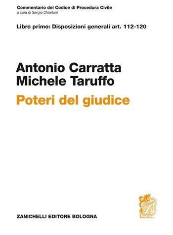 Commentario del codice di procedura civile. Libro primo: disposizioni generali art. 112-120. Poteri del giudice - Antonio Carratta, Michele Taruffo - Libro Zanichelli 2011 | Libraccio.it