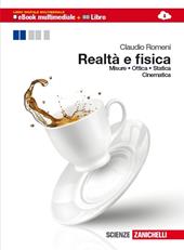 Realtà e fisica. Misure, ottica, statica, cinematica. Con espansione online