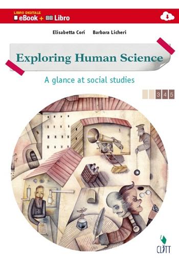 Exploring human science. A glance at social studies. Vol. unico. Per le scuole superiori. - Elisabetta Cori, Barbara Licheri - Libro Clitt 2013 | Libraccio.it