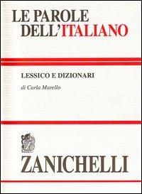 Le parole dell'italiano. Lessico e dizionari - Carla Marello - Libro Zanichelli 1996 | Libraccio.it