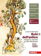 Echi dell'antico. Per le Scuole superiori. Con e-book. Con espansione online. Vol. 2: L' impero romano e l'alto medioevo