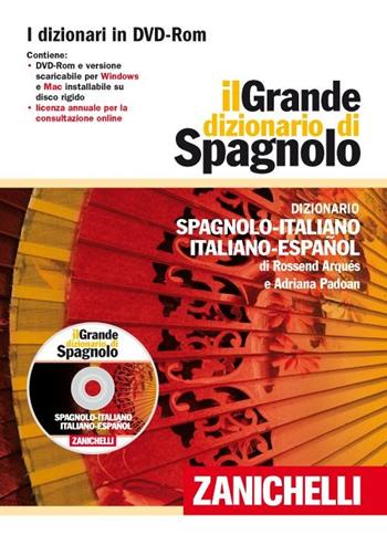 Il grande dizionario di spagnolo. Dizionario spagnolo-italiano, italiano-español. DVD-ROM. Con Contenuto digitale per download - Rossend Arqués, Adriana Padoan - Libro Zanichelli 2012, I grandi dizionari | Libraccio.it