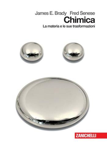 Chimica. La materia e le sue trasformazioni. - James E. Brady, Fred Senese - Libro Zanichelli 2008 | Libraccio.it
