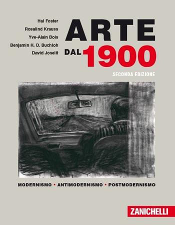 Arte dal 1900. Modernismo. Antimodernismo. Postmodernismo  - Libro Zanichelli 2013 | Libraccio.it