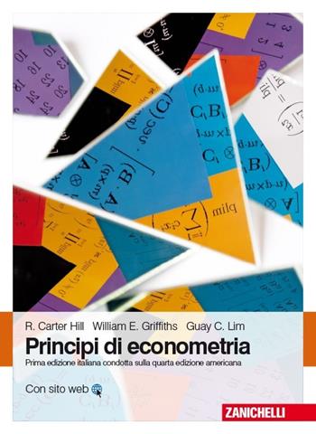 Principi di econometria. Con Contenuto digitale (fornito elettronicamente) - Carter Hill, William E. Griffiths, Guay C. Lim - Libro Zanichelli 2013 | Libraccio.it