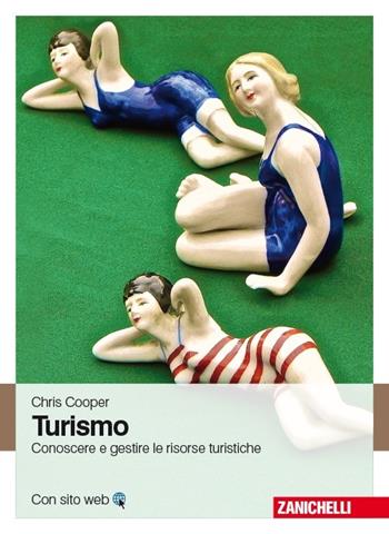 Turismo. Conoscere e gestire le risorse turistiche - Chris Cooper - Libro Zanichelli 2013 | Libraccio.it