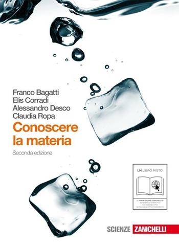 Conoscere la materia. Con espansione online - Franco Bagatti, Elis Corradi, Alessandro Desco - Libro Zanichelli 2010 | Libraccio.it