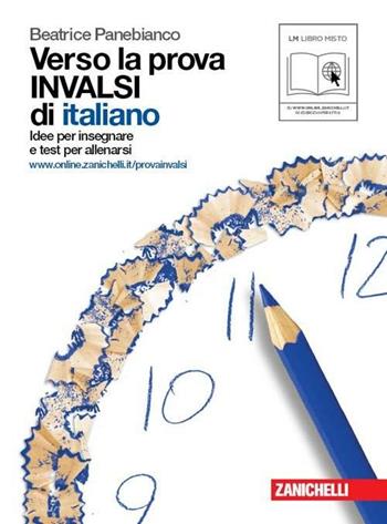 Verso la prova INVALSI di italiano. Per le Scuole superiori - Beatrice Panebianco - Libro Zanichelli 2011 | Libraccio.it