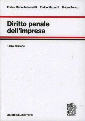 Diritto penale dell'impresa - Enrico Mario Ambrosetti, Enrico Mezzetti, Alberto Ronco - Libro Zanichelli 2012 | Libraccio.it