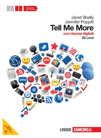 Tell me more. Level B2. Con espansione online - Janet Shelly, Jennifer Poppiti - Libro Zanichelli 2012 | Libraccio.it