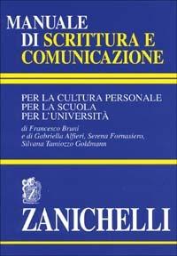 Manuale di scrittura e comunicazione per la cultura personale, per la scuola, per l'università  - Libro Zanichelli 1997, Opere di consultazione. Lingua italiana | Libraccio.it