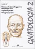 Gnatologia. Per gli Ist. professionali per l'industria e l'artigianato. Con espansione online. Vol. 2: Fisiopatologia, implantoprotesi, ortognatodonzia