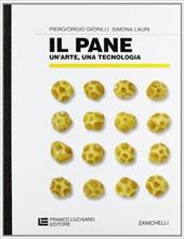 Il pane: un'arte, una tecnologia. Per gli Ist. Professionali