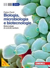 Biologia, microbiologia e biotecnologie. Biotecnologie di controllo sanitario. Con espansione online - Fabio Fanti - Libro Zanichelli 2013 | Libraccio.it