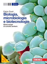 Biologia, microbiologia e biotecnologie. Biotecnologie di controllo sanitario. Per le Scuole superiori. - Fabio Fanti - Libro Zanichelli 2013 | Libraccio.it