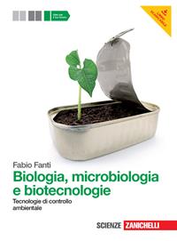 Biologia, microbiologia e biotecnologie. Tecnologie di controllo ambientale. Con espansione online - Fabio Fanti - Libro Zanichelli 2013 | Libraccio.it